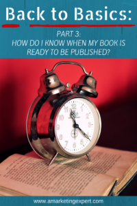 Back to Basics_ When to Publish a Book, Get Published Today AME Blog Post-3