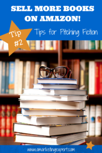 Sell More Books on Amazon Tip 2 Tips for Pitching Fiction