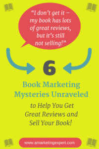 6 Book Marketing Mysteries Unraveled Get Reviews Sell Books AME Blog Post