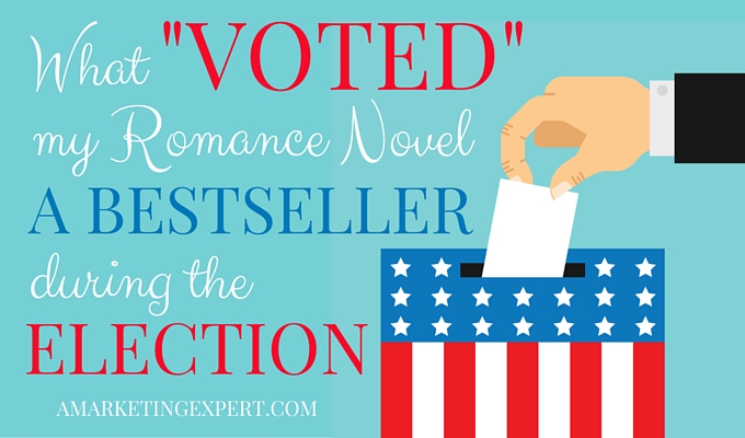 What “Voted” My Romance Novel a Bestseller During the Election