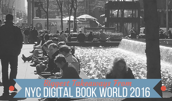 The Next Big Trends in Book Marketing – Biggest Takeaways From NYC Digital Book World 2016