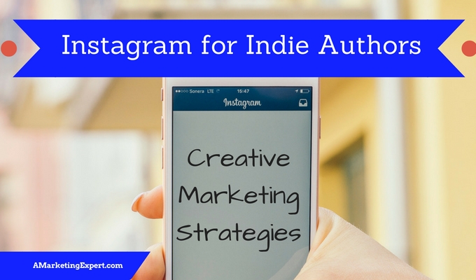 Instagram for Indie Authors – Creative Marketing Strategies