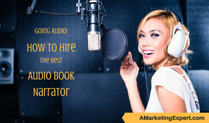 Going Audio: How To Hire the Best Audio Book Narrator