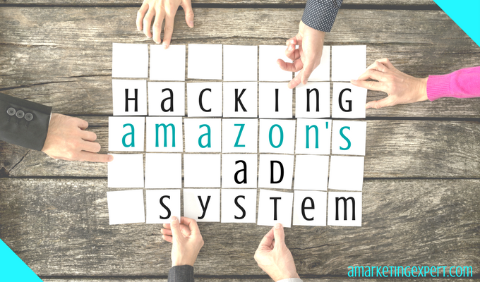 Hacking Amazon's Ad System | AMarketingExpert.com | Amazon ads #amazonhacks