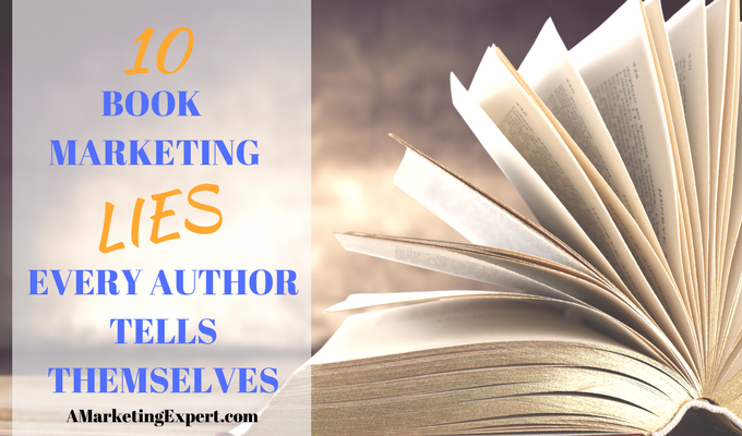 10 Book Marketing Lies Every Author Tells Themselves