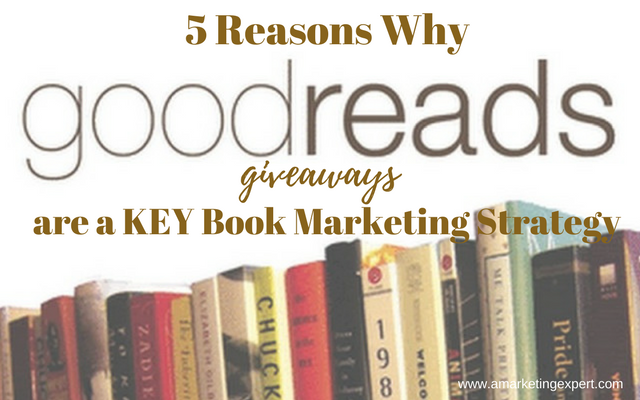 5 Reasons Goodreads Giveaways are a Key Book Marketing Strategy for an Indie Author