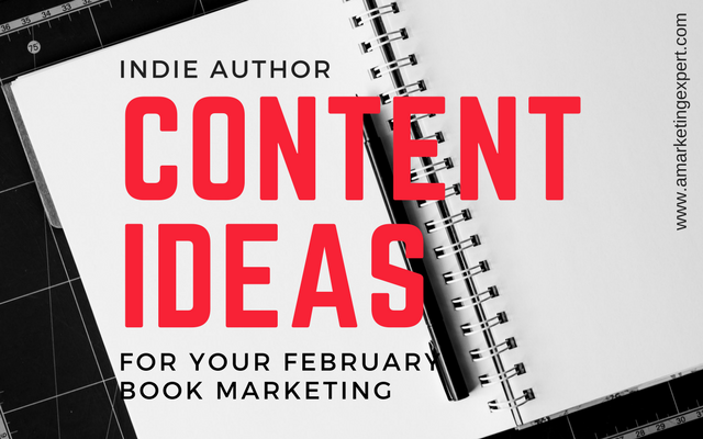 February Observances | Content Ideas that Fuel 2018 Book Marketing | AMarketingExpert.com