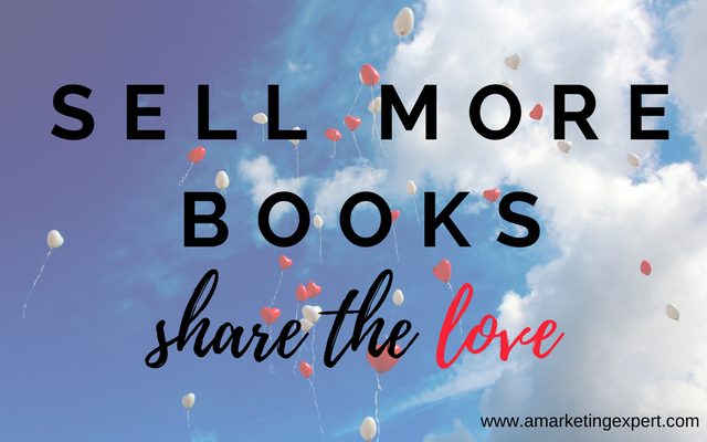 Sell More Books Share the Love | AMarketingExpert.com