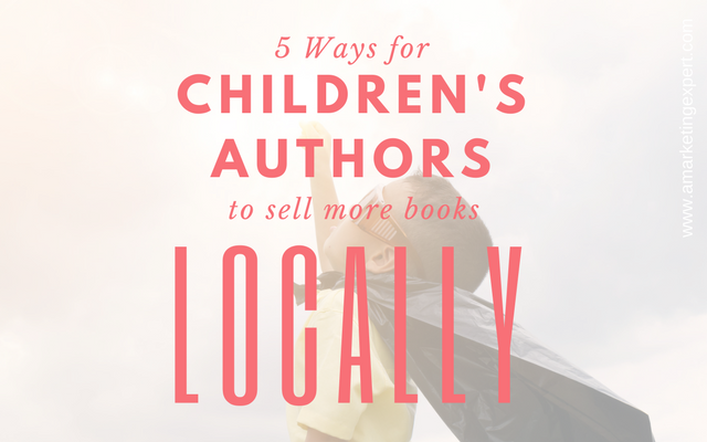 5 Ways for Children's Authors to Sell More Books Locally | AMarketingExpert.com