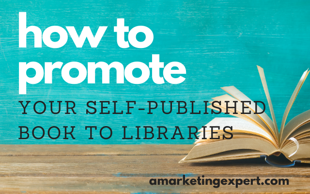 How to Promote Your Self-Published Book to Libraries