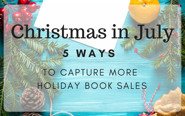 Christmas in July: Five Ways to Capture More Holiday Book Sales