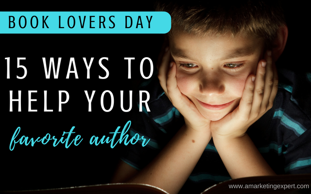 Book Lovers Day: 15 Ways to Help Your Favorite Author | AMarketingExpert.com | Indie authors