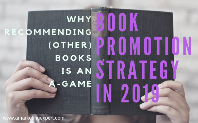 Why Recommending (other) Books is an A-Game Book Promotion Strategy in 2019 | AMarketingExpert.com