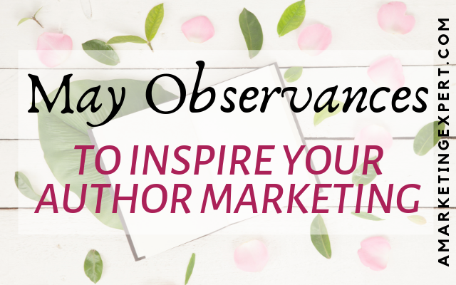 May observances for author marketing inspiration