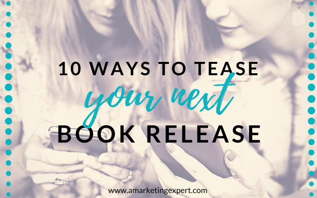 10 Ways to Tease Your Next Book Release
