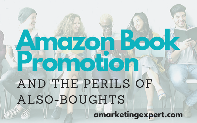Amazon Book Promotion and the Perils of Also-Boughts
