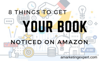 Book Marketing on Amazon: 8 Things to Get Noticed