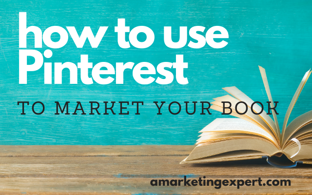 How to Use Pinterest to Market Your Book (and why you’d want to!)