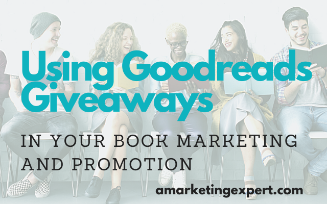 Using Goodreads Giveaways in Your Book Promotion: Book Marketing Podcast Recap