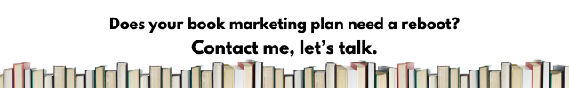 Does your book marketing plan need a reboot? Contact me, let's talk.