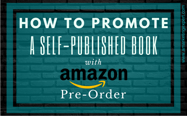 How to Promote a Self Published Book with Amazon Pre-Order