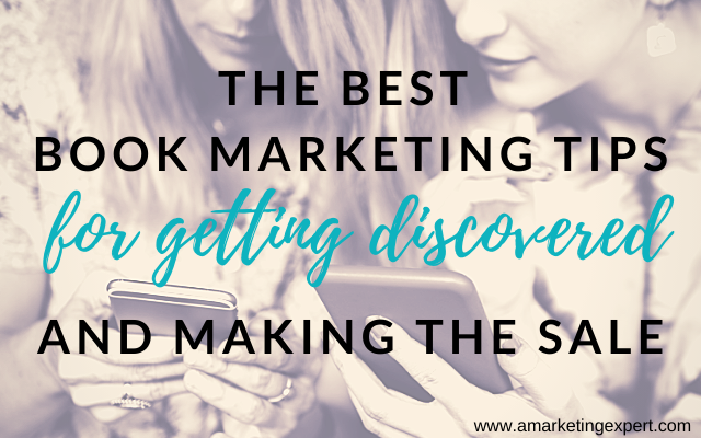 The Best Book Marketing Tips for Getting Discovered and Making the Sale