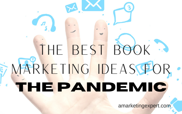 The Best Book Marketing Ideas for the Pandemic: Book Marketing Podcast Recap