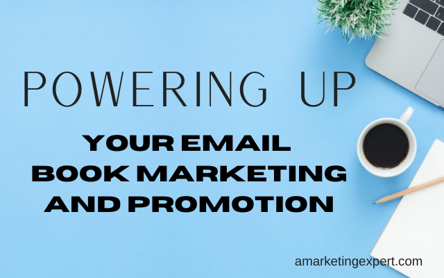 Powering Up Your Email Book Marketing and Promotion