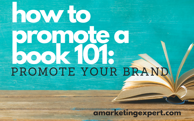 How to Promote a Book 101: Promoting Your Brand