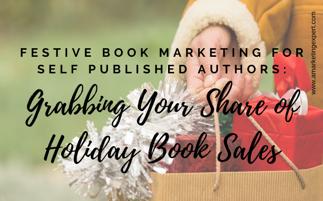 Festive Book Marketing for Self-Published Authors: Grabbing Your Share of Holiday Book Sales