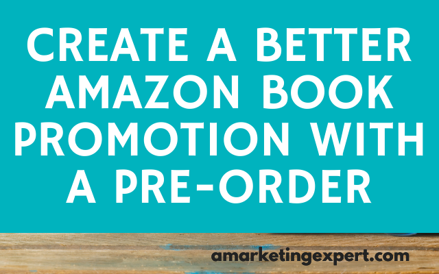 Create a Better Amazon Book Promotion with a Pre-Order (Infographic)