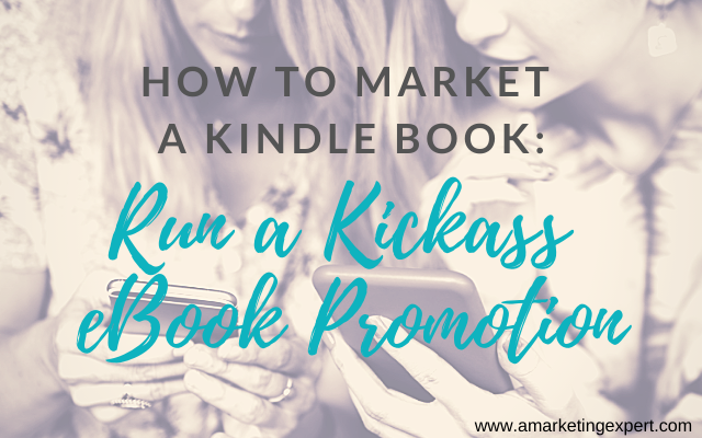 How to Market a Kindle Book: Run a Kickass eBook Promotion (Book Marketing Podcast)