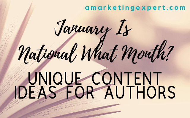 January Is National What Month? Unique Content Ideas for Authors