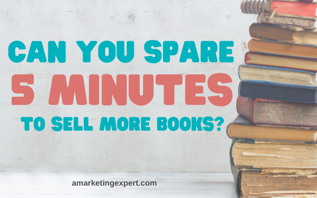 Can you spare 5 minutes to sell more books