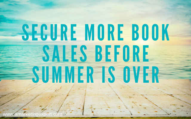 Work More Sales into Your End of Summer Book Marketing Plan