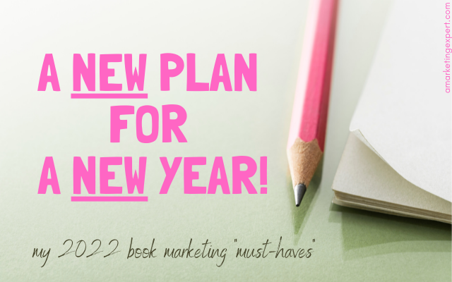 A new plan for a new year2022’s Book Marketing Plan “Must-Haves”: Book Marketing Podcast