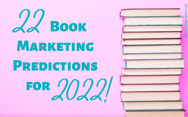 22 Book Marketing Predictions for 2022
