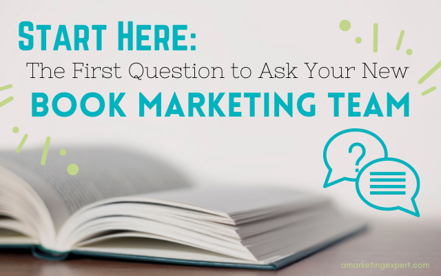 Infographic: The 5 Most Important Questions to Ask Your Book Marketing Team